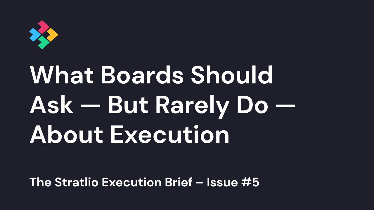 What Boards Should Ask — But Rarely Do — About Execution